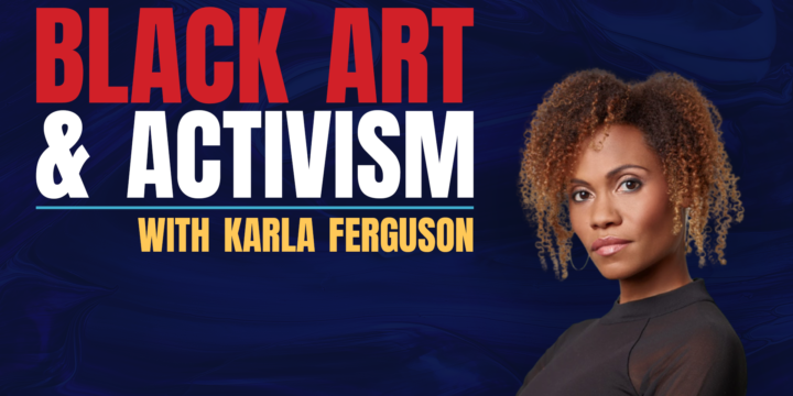 Karla Ferguson – Black Art & Activism