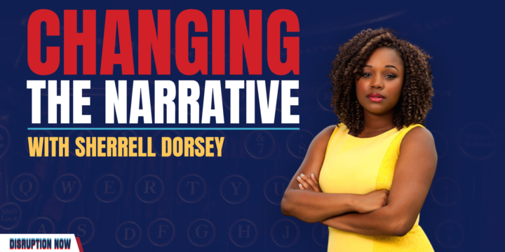 Sherrell Dorsey is Changing the Narrative