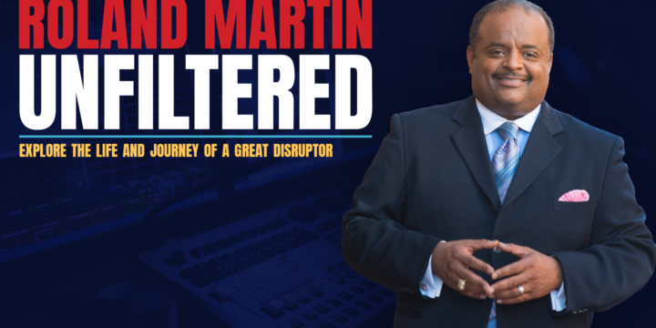 Roland Martin: The Legacy of Roland Martin and the Future of Roland Martin Unfiltered
