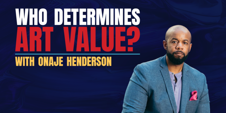 Onaje Henderson, Who Determines Art Value?