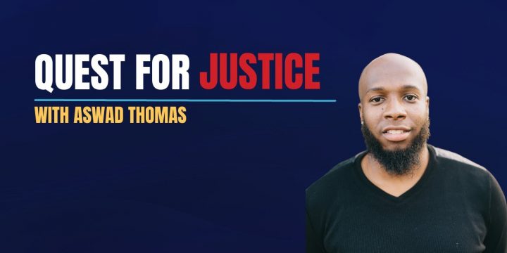 Quest for Justice Aswad Thomas